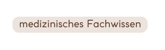 medizinisches Fachwissen